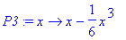 P3 := proc (x) options operator, arrow; x-1/6*x^3 end proc